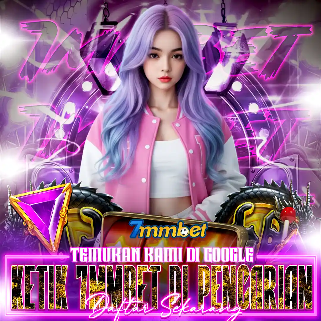 7MMBET: Link Slot Resmi Bonus New Member Terbesar 100% Gacor